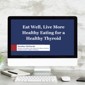 Eat Well, Live More; Healthy Eating for a Healthy Thyroid